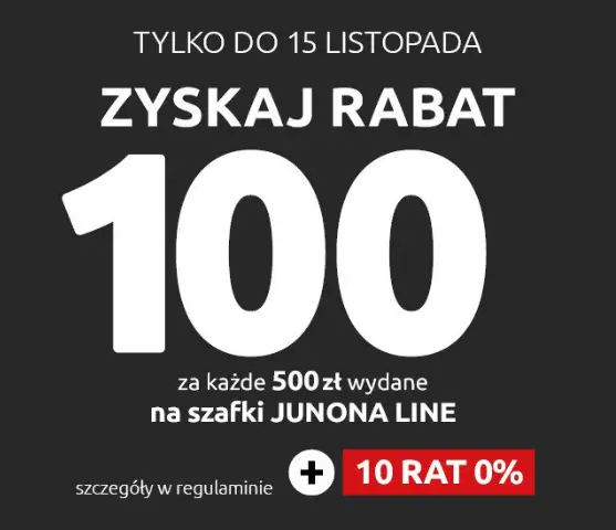 Zyskaj 100 zł rabaty za każde wydane 500 zł na szafki Junona Line w Black Red White