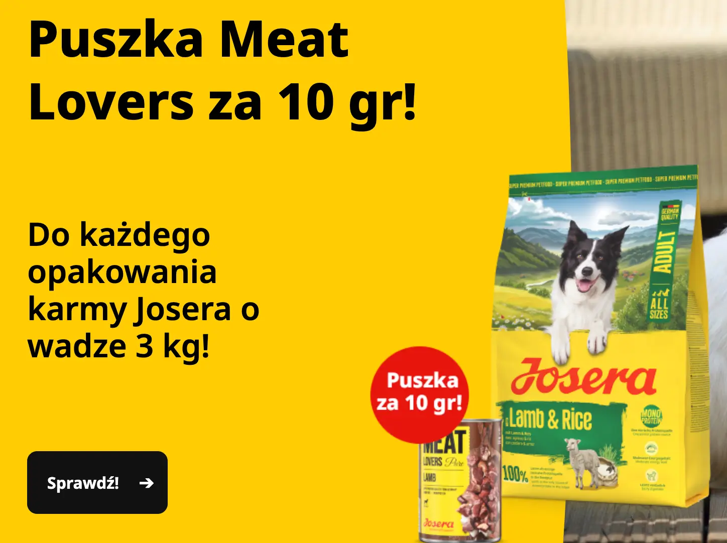 Kup dowolną karmę Josera 3 kg dla psa i odbierz puszkę Meat Lovers 400 g za 10 gr w Josera