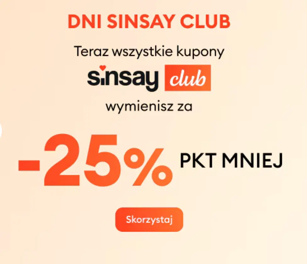 Sinsay Dni Sinsay Club - wymień punty na rabat -25%