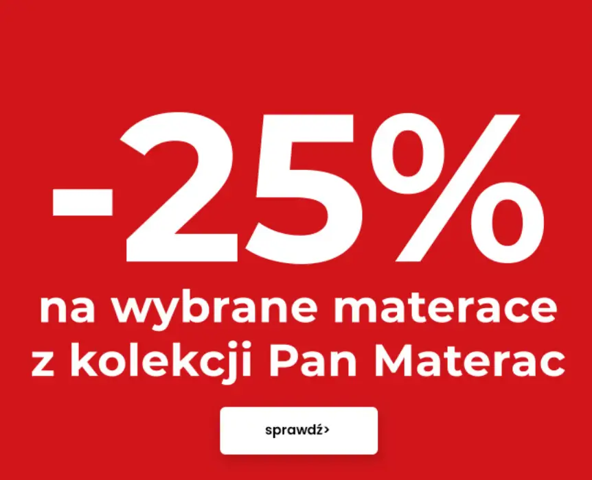 Materace Pan Materac 25% taniej