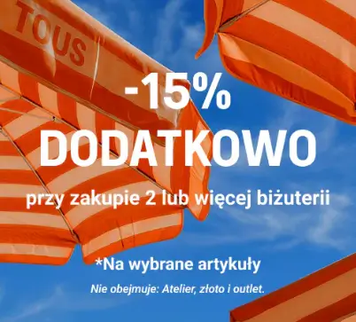 Dodatkowe -15% przy zakupie 2 lub więcej biżuterii w TOUS