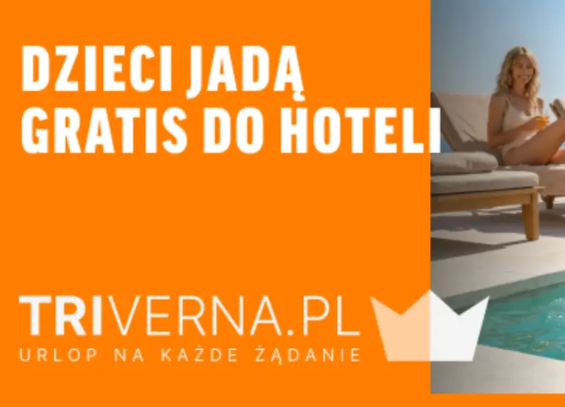 Dzieci jadą gratis do wybranych hoteli w Triverna