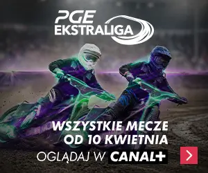 Wszystkie mecze PGE Ekstraligi i METALKAS 2 w Canal+